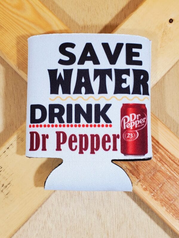 Save Water Drink Koozie